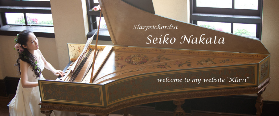 Welcome to KLAVI, Seiko Nakata, Harpsichordist ! 